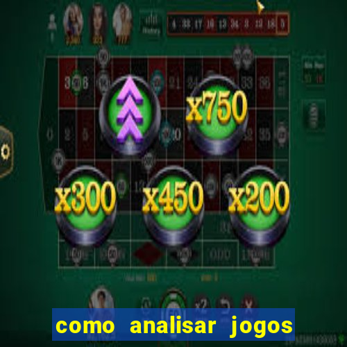 como analisar jogos de futebol para apostar